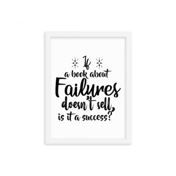 Wall Art Framed Poster Print - If a book about failures doesn’t sell is it a success?