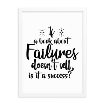 Wall Art Framed Poster Print - If a book about failures doesn’t sell is it a success?