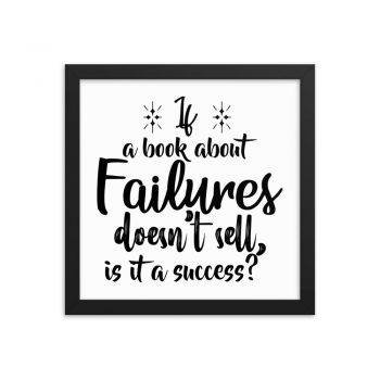 Wall Art Framed Poster Print - If a book about failures doesn’t sell is it a success?