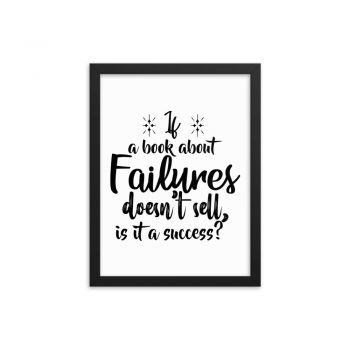 Wall Art Framed Poster Print - If a book about failures doesn’t sell is it a success?