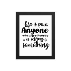 Wall Art Framed Poster Print - Life is pain Anyone who says otherwise is selling something