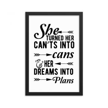 Wall Art Framed Poster Print - She Turned Her Can’ts Into Cans & Her Dreams Into Plans