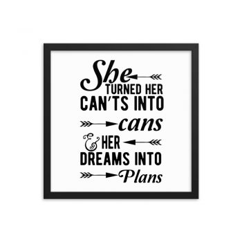 Wall Art Framed Poster Print - She Turned Her Can’ts Into Cans & Her Dreams Into Plans