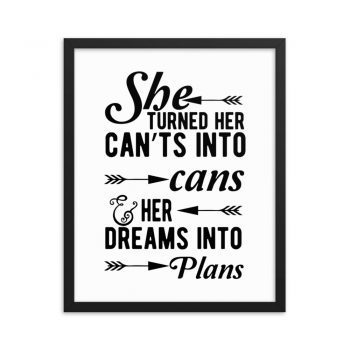 Wall Art Framed Poster Print - She Turned Her Can’ts Into Cans & Her Dreams Into Plans