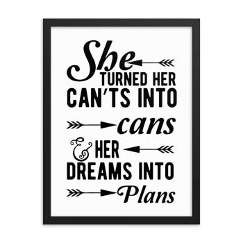 Wall Art Framed Poster Print - She Turned Her Can’ts Into Cans & Her Dreams Into Plans