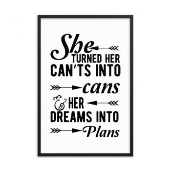 Wall Art Framed Poster Print - She Turned Her Can’ts Into Cans & Her Dreams Into Plans