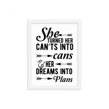 Wall Art Framed Poster Print - She Turned Her Can’ts Into Cans & Her Dreams Into Plans