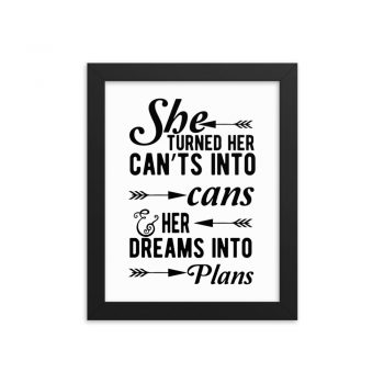 Wall Art Framed Poster Print - She Turned Her Can’ts Into Cans & Her Dreams Into Plans