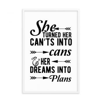 Wall Art Framed Poster Print - She Turned Her Can’ts Into Cans & Her Dreams Into Plans