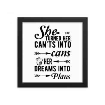 Wall Art Framed Poster Print - She Turned Her Can’ts Into Cans & Her Dreams Into Plans