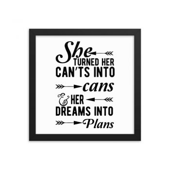 Wall Art Framed Poster Print - She Turned Her Can’ts Into Cans & Her Dreams Into Plans