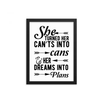 Wall Art Framed Poster Print - She Turned Her Can’ts Into Cans & Her Dreams Into Plans