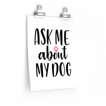 Wall Art Posters Prints - Ask Me About My Dog