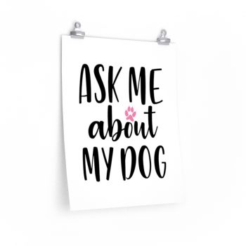 Wall Art Posters Prints - Ask Me About My Dog