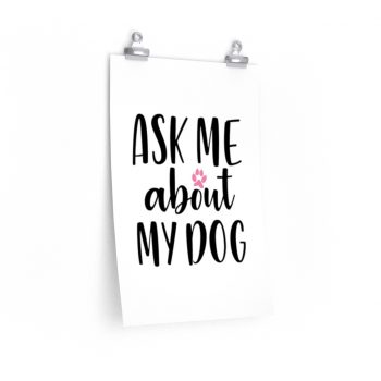 Wall Art Posters Prints - Ask Me About My Dog