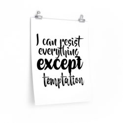 Wall Art Posters Prints - I can resist everything except temptation