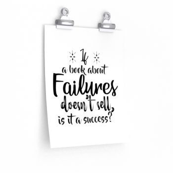 Wall Art Posters Prints - If a book about failures doesn’t sell is it a success?