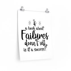 Wall Art Posters Prints - If a book about failures doesn’t sell is it a success?