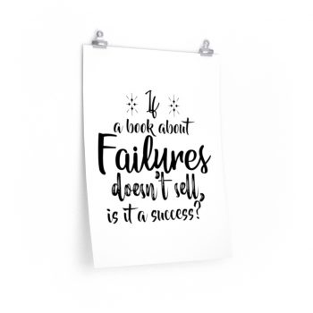 Wall Art Posters Prints - If a book about failures doesn’t sell is it a success?