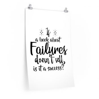 Wall Art Posters Prints - If a book about failures doesn’t sell is it a success?