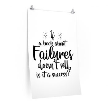 Wall Art Posters Prints - If a book about failures doesn’t sell is it a success?