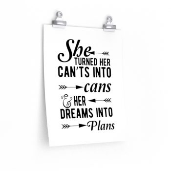 Wall Art Posters Prints - She Turned Her Can’ts Into Cans & Her Dreams Into Plans