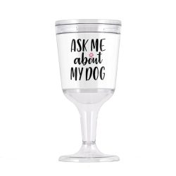 Wine Gobblet 8oz - Ask Me About My Dog