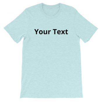 Adult Unisex Personalized Short-Sleeve T-Shirt Several Colors 1 Line Small Text - Custom Add Your Own Text