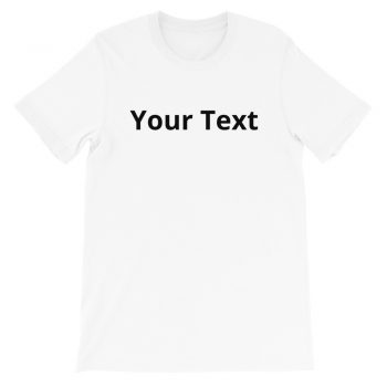 Adult Unisex Personalized Short-Sleeve T-Shirt Several Colors 1 Line Small Text - Custom Add Your Own Text