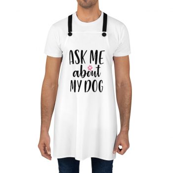 Apron Ask Me About My Dog