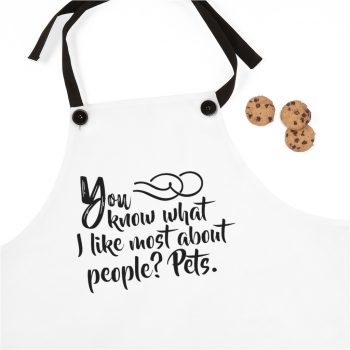 Apron You know what I like most about people? Pets.