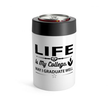 Can Holder - Life is my College May I Graduate Well