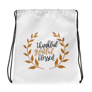 Drawstring Bag - Grateful Thankful Blessed