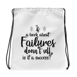 Drawstring Bag - If a book about failures doesn’t sell is it a success?