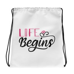 Drawstring Bag - Life Begins