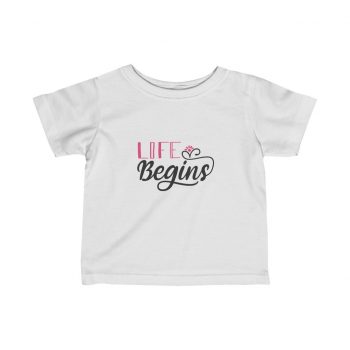 Infant Fine Jersey Tee T-Shirt - Life Begins