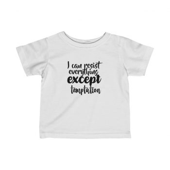 Infant Fine Jersey Tee T-Shirt Several Colors -  I can resist everything except temptation