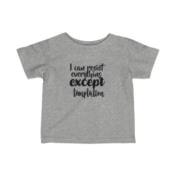 Infant Fine Jersey Tee T-Shirt Several Colors -  I can resist everything except temptation