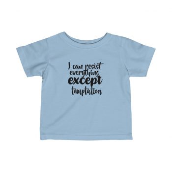 Infant Fine Jersey Tee T-Shirt Several Colors -  I can resist everything except temptation