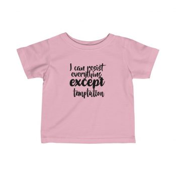 Infant Fine Jersey Tee T-Shirt Several Colors -  I can resist everything except temptation