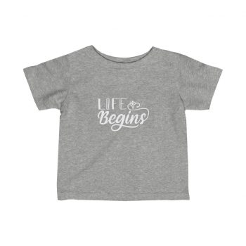 Infant Fine Jersey Tee T-Shirt Several Colors - Life Begins