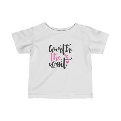 Infant Fine Jersey Tee T-Shirt - Worth the Wait