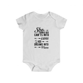 Infant Snap Tee Baby Body Suit Onesie Several Colors - She Turned Her Can’ts Into Cans & Her Dreams Into Plans