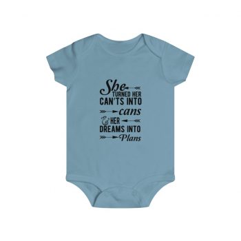 Infant Snap Tee Baby Body Suit Onesie Several Colors - She Turned Her Can’ts Into Cans & Her Dreams Into Plans