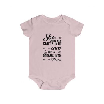 Infant Snap Tee Baby Body Suit Onesie Several Colors - She Turned Her Can’ts Into Cans & Her Dreams Into Plans