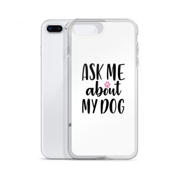 iPhone Phone Case Cover - Ask Me About My Dog