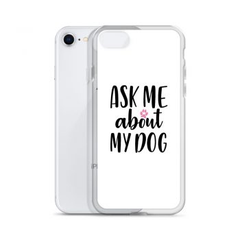 iPhone Phone Case Cover - Ask Me About My Dog