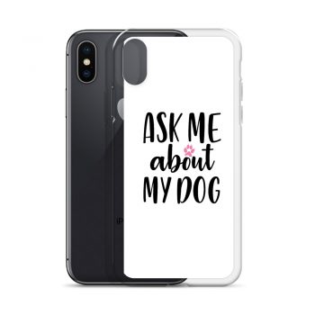 iPhone Phone Case Cover - Ask Me About My Dog