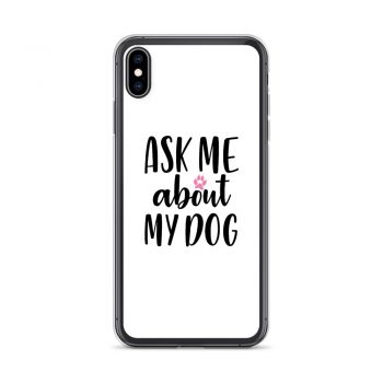 iPhone Phone Case Cover - Ask Me About My Dog