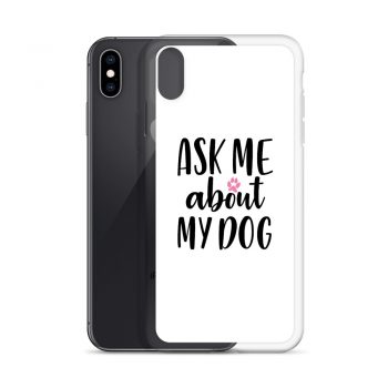 iPhone Phone Case Cover - Ask Me About My Dog